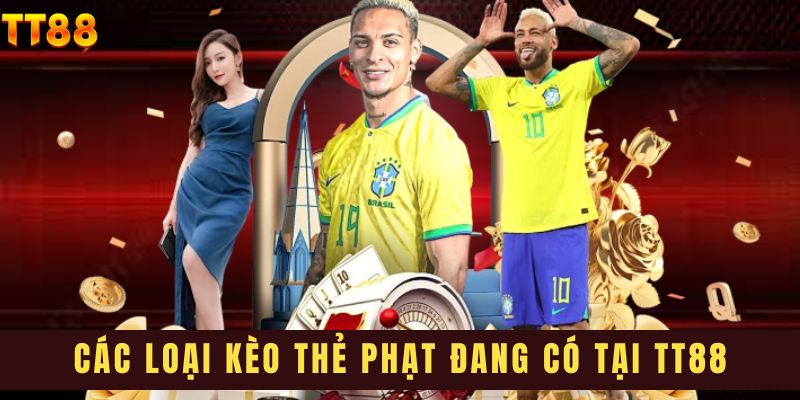 Các loại kèo thẻ phạt đang có tại TT88